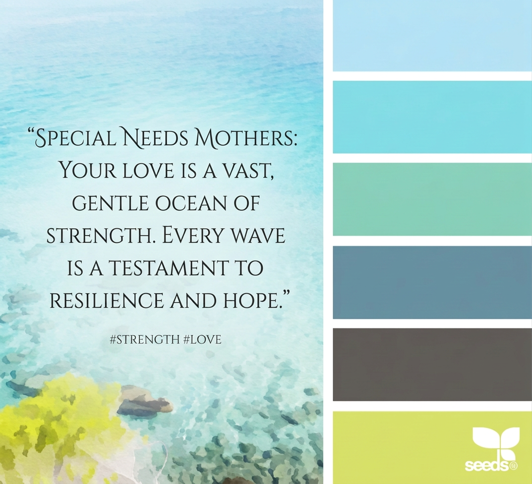 Inspirational message for special needs mothers Quote honoring special needs mothers' love as a vast gentle ocean of strength with hashtags #specialneedsmom #strength #love